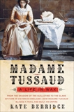 Madame Tussaud: A Life in Wax, Berridge, Kate