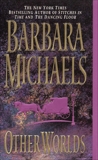 Other Worlds, Michaels, Barbara