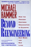 Beyond Reengineering: How the Process-Centered Organization Will Change Our Work and Our Lives, Hammer, Michael