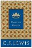 Made for Heaven: And Why on Earth It Matters, Lewis, C. S.