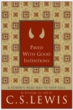 Paved with Good Intentions: A Demon's Road Map to Your Soul, Lewis, C. S.