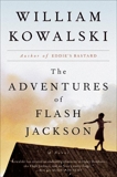 The Adventures of Flash Jackson: A Novel, Kowalski, William