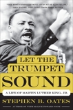 Let the Trumpet Sound: A Life of Martin Luther King, Jr., Oates, Stephen B.