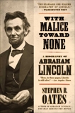With Malice Toward None: The Life of Abraham Lincoln, Oates, Stephen B.