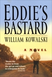 Eddie's Bastard: A Novel, Kowalski, William