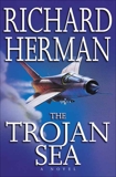 The Trojan Sea: A Novel, Herman, Richard