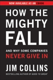 How the Mighty Fall: And Why Some Companies Never Give In, Collins, Jim