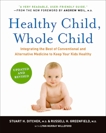 Healthy Child, Whole Child: Integrating the Best of Conventional and Alternative Medicine to Keep Your Kids Healthy, Ditchek, Stuart H. & Greenfield, Russell H.