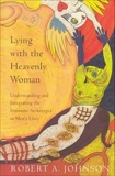 Lying with the Heavenly Woman: Understanding and Integrating the Femini, Johnson, Robert A.