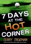 7 Days at the Hot Corner, Trueman, Terry