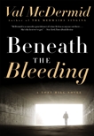 Beneath the Bleeding: A Novel, McDermid, Val