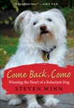 Come Back, Como: Winning the Heart of a Reluctant Dog, Winn, Steven