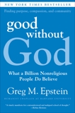 Good Without God: What a Billion Nonreligious People Do Believe, Epstein, Greg