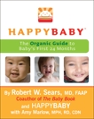 HappyBaby: The Organic Guide to Baby's First 24 Months, Sears, Robert  W.