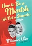 How to Be a Mentsh (and Not a Shmuck), Wex, Michael