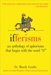 Ifferisms: An Anthology of Aphorisms That Begin with the Word 