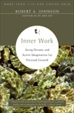 Inner Work: Using Dreams and Active Imagination for Personal Growth, Johnson, Robert A.