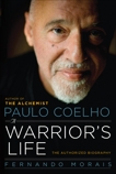 Paulo Coelho: A Warrior's Life: The Authorized Biography, Morais, Fernando