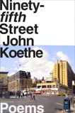 Ninety-fifth Street: Poems, Koethe, John