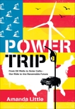 Power Trip: The Story of America's Love Affair with Energy, Little, Amanda