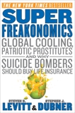 SuperFreakonomics: Global Cooling, Patriotic Prostitutes, and Why Suicide Bombers Should Buy Life Insurance, Levitt, Steven D. & Dubner, Stephen J.