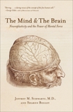 The Mind and the Brain: Neuroplasticity and the Power of Mental Force, Schwartz, Jeffrey M. & Begley, Sharon