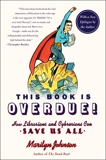 This Book Is Overdue!: How Librarians and Cybrarians Can Save Us All, Johnson, Marilyn