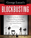 George Lucas's Blockbusting: A Decade-by-Decade Survey of Timeless Movies Including Untold Secrets of Their Financial and Cultural Success, Block, Alex Ben & Wilson, Lucy Autrey