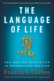 The Language of Life: DNA and the Revolution in Personalized Medicine, Collins, Francis S.