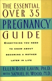 The Essential Over 35 Pregnancy Guide, Lavin, Ellen