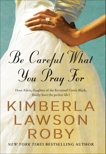 Be Careful What You Pray For: A Novel, Roby, Kimberla Lawson