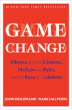 Game Change: Obama and the Clintons, McCain and Palin, and the Race of a Lifetime, Heilemann, John & Halperin, Mark