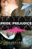 Pride/Prejudice: A Novel of Mr. Darcy, Elizabeth Bennet, and Their Other Loves, Herendeen, Ann