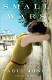 Small Wars: A Novel, Jones, Sadie