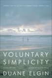 Voluntary Simplicity Second Revised Edition: Toward a Way of Life That Is Outwardly Simple, Inwardly Rich, Elgin, Duane