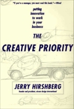 The Creative Priority: Putting Innovation To Work In Your Business, Hirshberg, Jerry