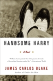 Handsome Harry: A Novel, Blake, James Carlos