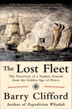 The Lost Fleet: The Discovery of a Sunken Armada from the Golden Age of Piracy, Clifford, Barry & Kinkor, Kenneth