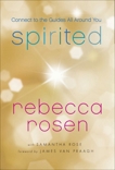 Spirited: Connect to the Guides All Around You, Rosen, Rebecca & Rose, Samantha