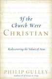 If the Church Were Christian: Rediscovering the Values of Jesus, Gulley, Philip