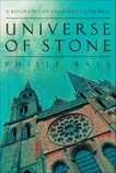 Universe of Stone: Chartres Cathedral and the Invention of the Gothic, Ball, Philip