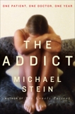 The Addict: One Patient, One Doctor, One Year, Stein, Michael