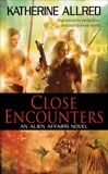 Close Encounters: An Alien Affairs Novel, Book 1, Allred, Katherine