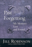 Past Forgetting: My Memory Lost and Found, Robinson, Jill