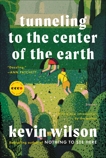 Tunneling to the Center of the Earth: Stories, Wilson, Kevin