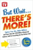 But Wait ... There's More!: Tighten Your Abs, Make Millions, and Learn How the $100 Billion Infomercial Industry Sold Us Everything But the Kitchen Sink, Stern, Remy
