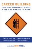 Career Building: Your Total Handbook for Finding a Job and Making It Work, Editors of CareerBuilder.com