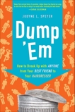 Dump 'Em: How to Break Up with Anyone from Your Best Friend to Your Hairdresser, Speyer, Jodyne L.