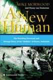 A New Human: The Startling Discovery and Strange Story of the 