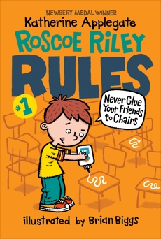 Roscoe Riley Rules #1: Never Glue Your Friends to Chairs, Applegate, Katherine